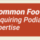 Common Foot Disorders Requiring Podiatrist's Expertise